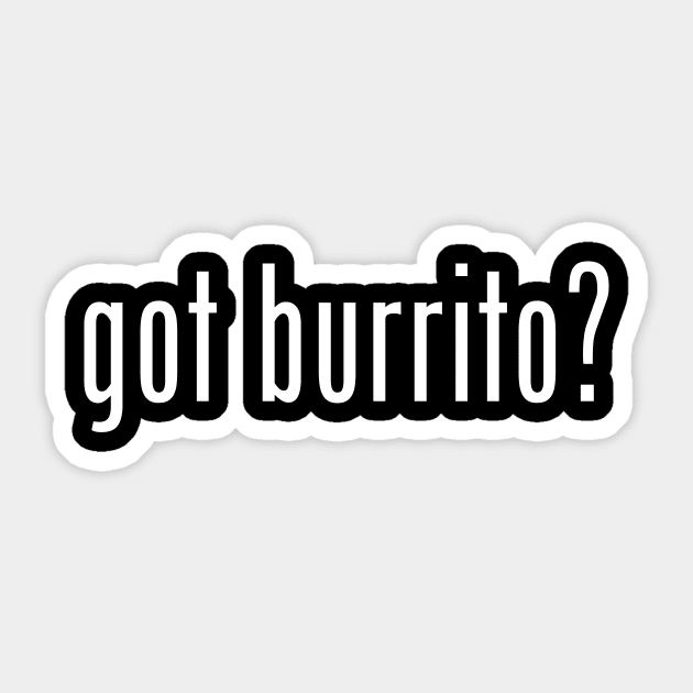 got burrito? Sticker by burritotribe